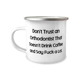 Funny Orthodontist Gifts, Don't Trust an Orthodontist That, Graduation Gifts, 12oz Camper Mug For Orthodontist from Friends, Braces, Teeth, Dental, Smile