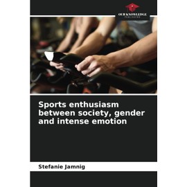 Sports enthusiasm between society, gender and intense emotion