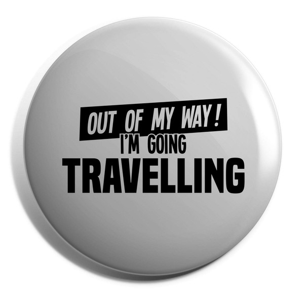 Hippowarehouse Out of My Way I'm Going Travelling Badge Pin
