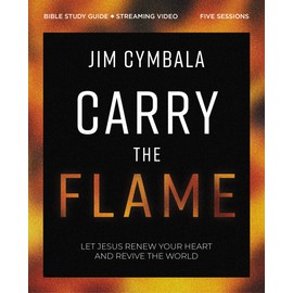 Carry the Flame Bible Study Guide plus Streaming Video: A Bible Study on Renewing Your Heart and Reviving the World