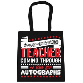 Hippowarehouse Super Awesome Teacher Coming Through No Time For Autographs Tote Shopping Gym Beach Bag 42cm x38cm, 10 litres
