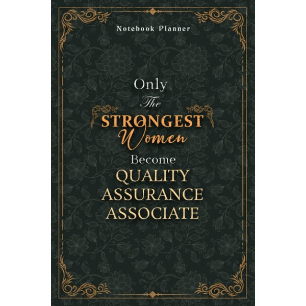 Quality Assurance Associate Notebook Planner - Luxury Only The Strongest