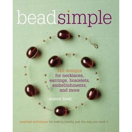 Bead Simple: Essential Techniques for Making Jewelry Just the Way You Want It