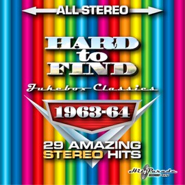 Hard To Find Jukebox Classics 1963-64: 29 Amazing Stereo Hits