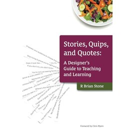 Stories, Quips, and Quotes: A Designer's Guide to Teaching and Learning
