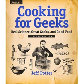 Cooking for Geeks: Real Science, Great Cooks, and Good Food