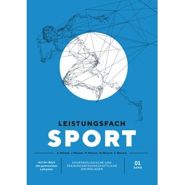 Leistungsfach Sport - Band 1: Sportbiologische und trainingswissenschaftliche Grundlagen