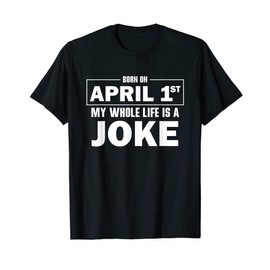 Birthday Happy April Fool's Day Funny April Fools Joke T-Shirt