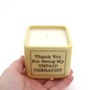 Thank you for being My Unpaid Therapist scented candle, hand