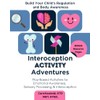 Interoception Activity Adventures: Play Based Activities for Emotional Awareness, Sensory