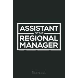 Assistant to The Regional Manager Funny Office Manager Gifts Notebook: Funny Notebook Gift - Lined Journal 6x9 inches - Funny Gifts For Co-workers, Friends and Family
