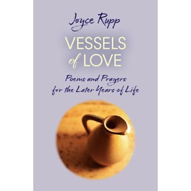 Vessels of Love: Prayers and Poems for the Later Years of Life