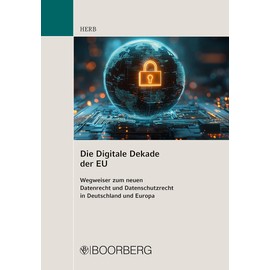 Die Digitale Dekade der EU: Wegweiser zum neuen Datenrecht und Datenschutzrecht in Deutschland und Europa / Leitfaden und Übersichten zu Data ... sowie deutsche Begleitgesetze (z.B. DDG)
