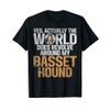 Yes the World does revolve around my Basset Hound T-Shirt