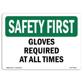 OSHA Safety First Sign - Gloves Required at All Times | Aluminum Sign | Protect Your Business, Construction Site, Warehouse & Shop Area | Made in The USA