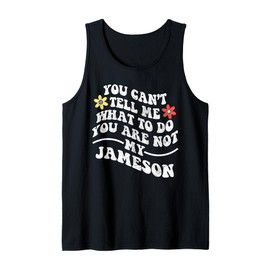 Groovy You Can't Tell Me What to Do You are Not My Jameson Tank Top