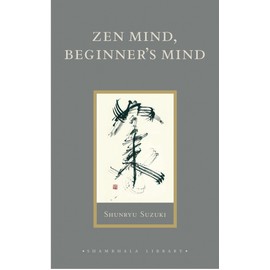 Zen Mind, Beginner's Mind: Informal Talks on Zen Meditation and Practice