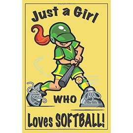 Softball Journal for girls - Girl Softball Gifts: Just a Girl Who Loves Softball! Softball notebook for girls, Softball gifts for teen girls, softball ... gifts for girls, girl softball gifts,