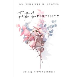 Faith In Fertility: 21-Day Prayer Journal