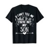 Father and Mother Funny You're Not My Son Tee For