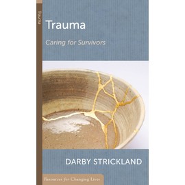 Trauma: Caring for Survivors (Resources for Changing Lives (Booklets))