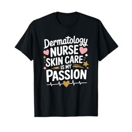 Derm Dermatologist Nursing Quote for Dermatology Nurse T-Shirt
