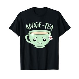 Anxietea Cute Funny Anxiety Introvert Antisocial Tea Pun T-Shirt