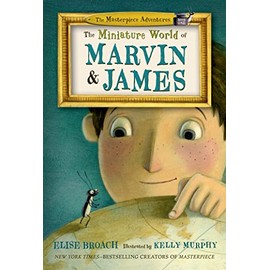 The Miniature World of Marvin & James (The Masterpiece Adventures, 1)