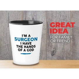 Bubble Hugs Surgeon Shot Glass 1.5oz - IÆm A Surgeon I Have The Hands - Surgery Pun Doctor Operation Room Scalpel Hospital Emergency Specialist