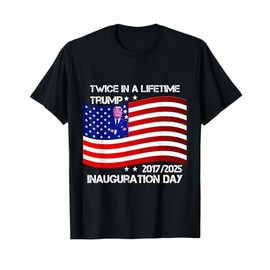 Twice In A Lifetime President Trump Inauguration Day 2025 T-Shirt
