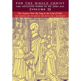 Your Statutes Were My Song in the Land of Exile: Volume 3 (The Collected Works of Dr. John Rao)