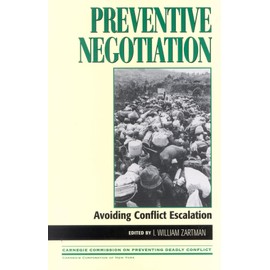 Preventive Negotiation: Avoiding Conflict Escalation (Carnegie Commission on Preventing Deadly Conflict)