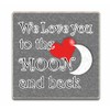 Fridge Magnet -We love you to the moon and back