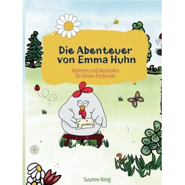 Die Abenteuer von Emma Huhn: Vorlesen und Ausmalen für kleine Entdecker