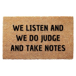 We Listen and We Do Judge Doormat - 3 Size Options - Funny Sarcastic Rug for Entryway or Porch - Coir Welcome Mat Bold Quote Indoor Outdoor Front Door Decor