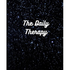 The Daily Therapy: Everyday journal with weekly planner| 110 pages. 7.5×9.25"