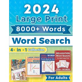 8000+ Words Word Search Large Print 4-in-1 Collection for Adults: 2024 Exciting & Relaxing Large Print Puzzle Book, De-stress Puzzle Book for Adults, Seniors, and Teens