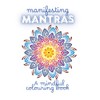 Manifesting Mantras: A mindful colouring book