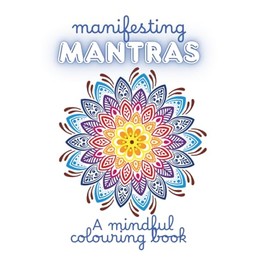 Manifesting Mantras: A mindful colouring book