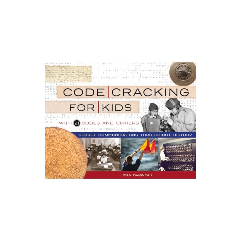 Code Cracking for Kids: Secret Communications Throughout History, with 21