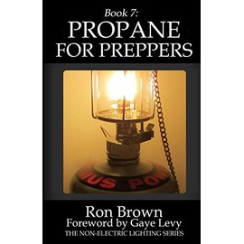 Book 7: Propane for Preppers (Non-Electric Lighting)