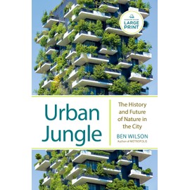 Urban Jungle: The History and Future of Nature in the City