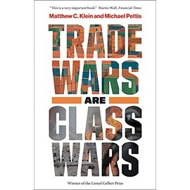 Trade Wars Are Class Wars: How Rising Inequality Distorts the Global Economy and Threatens International Peace