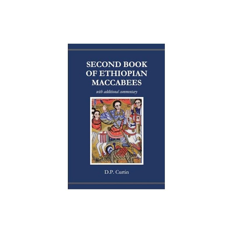 Second Book of Ethiopian Maccabees: with additional commentary