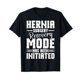 Hernia Surgery Recovery Mode Must Haves Hernia Repair T-Shirt