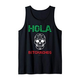 Hola Bitchachos. Funny Mexican Tanks. Mexican Gift Tank Top