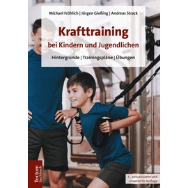 Krafttraining bei Kindern und Jugendlichen: Hintergründe | Trainingspläne | Übungen (Tectum – Sachbuch)