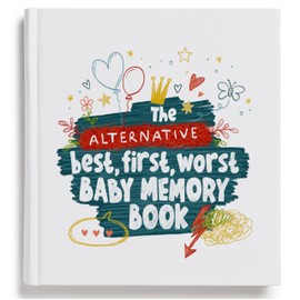 The Alternative Best First Worst Baby Book - The Baby Memory Book With A Difference | Memory Book From Pregnancy to 5 Years | Record, Journal & Album From Birth