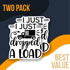 I just Dropped a Load Sticker - Funny Trucker Decal - Truck Humor Sticker - Truck Driver Gift - Vinyl Decal - Truck Decoration - Bumper Sticker - Durable Decorative - AAS0914