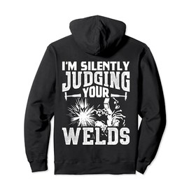 I'm Silently Judging Your Welds Funny Welder Gift Pullover Hoodie